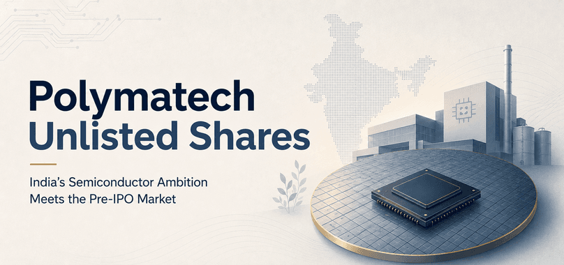 Polymatech Unlisted Shares: India's Semiconductor Ambition Meets the Pre-IPO Market