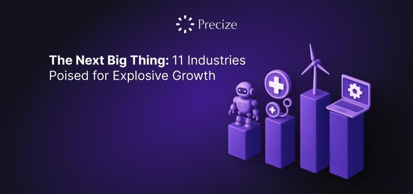 The Next Big Thing: 11 Industries Poised for Explosive Growth