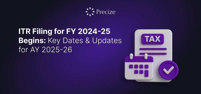 ITR Filing for FY 2024-25 Begins: Key Dates and Updates for AY 2025-26